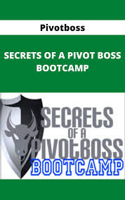 Pivotboss - SECRETS OF A PIVOT BOSS BOOTCAMP - SENDCOURSE